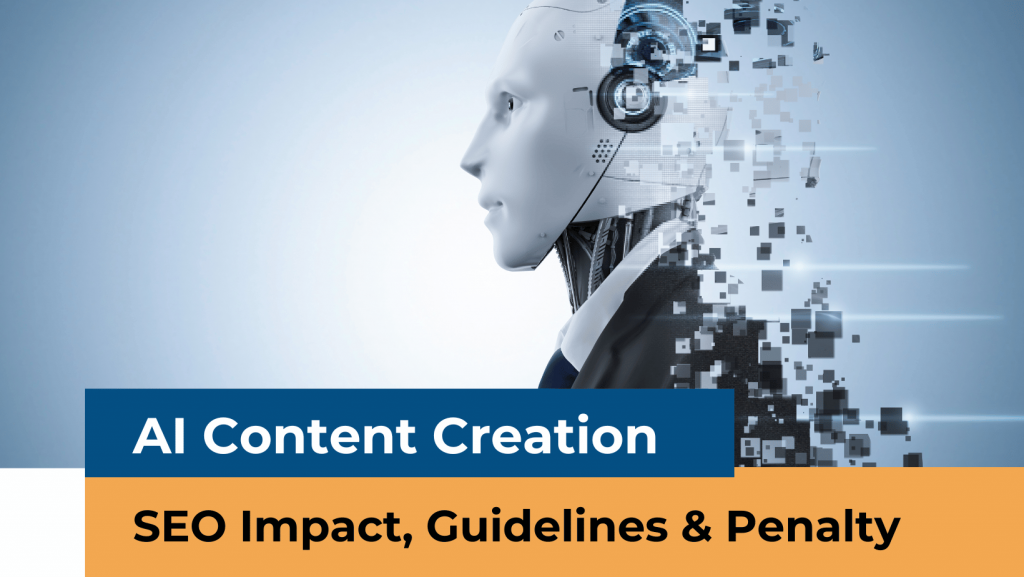 AI Content Creation - SEO Impact, Guidelines, Penalty